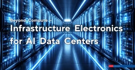 Beyond Compute: The Infrastructure Electronics Powering AI Data Centers