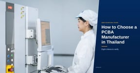 How to Choose a PCBA Manufacturer in Thailand: 8 Criteria for OEMs